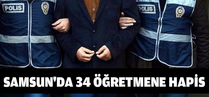Samsun'da 34 öğretmene hapis