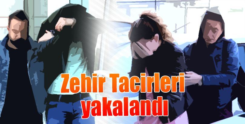 Zehir Tacirleri yakalandı