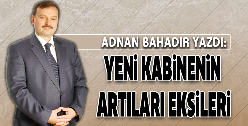 YENİ KABİNENİN ARTILARI EKSİLERİ