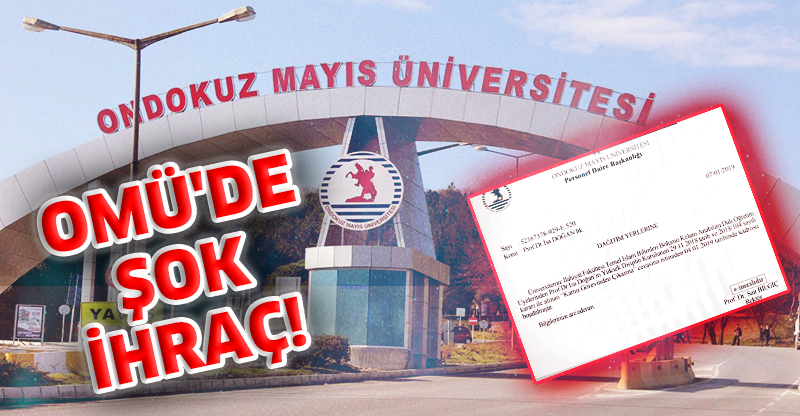 OMÜ'DE ŞOK İHRAÇ!