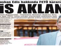 Savcılık Başkan Edis hakkında FETÖ kararını açıkladı
