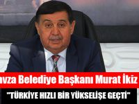 "TÜRKİYE HIZLI BİR YÜKSELİŞE GEÇTİ"