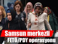 Samsun merkezli FETÖ/PDY operasyonu