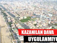 KAZANILAN DAVA UYGULANMIYOR!