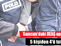 Samsun'daki DEAŞ operasyonu
