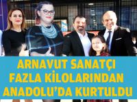 Arnavut sanatçı fazla kilolarından 'Anadolu'da kurtuldu