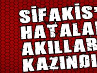 SİFAKİS'İN HATALARI AKILLARA KAZINDI
