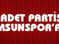 Saadet Partisinden Samsunspor’a Destek