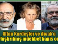 Altan kardeşler ve ılıcak'a ağırlaştırılmış hapis cezası