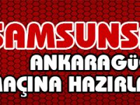 SAMSUNSPOR ANKARAGÜCÜ MAÇINA HAZIRLANIYOR