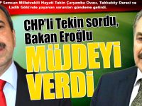 CHP’li Tekin sordu, Bakan Eroğlu Müjdeyi verdi