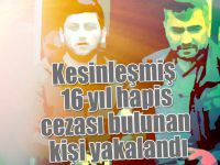 Kesinleşmiş 16 yıl hapis cezası bulunan kişi yakalandı