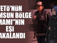 FETÖ'nün "Samsun bölge imamı"nın eşi yakalandı