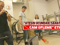 "Ateşin Ucundaki Sanat: Cam üfleme" etkinliği