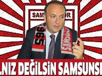 “YALNIZ DEĞİLSİN SAMSUNSPOR”