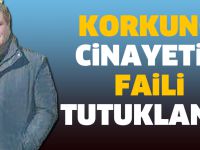 Korkunç Cinayetin Faili Tutuklandı
