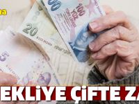 EMEKLİYE ÇİFTE ZAM