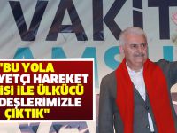 "Bu yola Milliyetçi Hareket Partisi ile ülkücü kardeşlerimizle çıktık"
