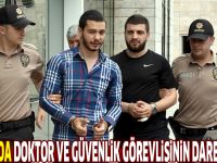 Samsun'da doktor ve güvenlik görevlisinin darbedilmesi