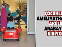 Çocuklar ameliyathaneye akülü arabayla gidiyor