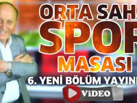 Orta Saha Spor Masası 6. Yeni Bölüm