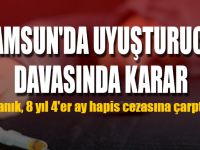 Samsun'da uyuşturucu davasında karar