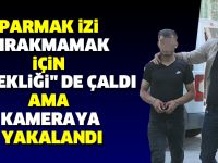 Parmak izi bırakmamak için "sinekliği" de çaldı ama kameraya yakalandı