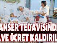 Kanser tedavisinde ilave ücret kaldırıldı