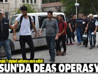 Samsun'da DEAŞ operasyonu