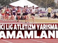 BİRİNCİ LİG ATLETİZM YARIŞMALARI TAMAMLANDI