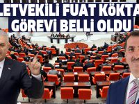 Milletvekili Fuat Köktaş'ın görevi belli oldu
