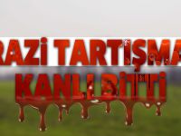 Arazi tartışması kanlı bitti