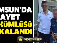 Samsun'da cinayet hükümlüsü yakalandı