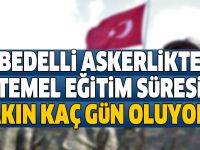 Bedelli askerlikte temel eğitim süresi bakın kaç gün oluyor...