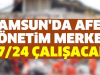 Samsun'da Afet Yönetim Merkezi 7/24 çalışacak