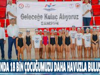 '2018 YILINDA 18 BİN ÇOCUĞUMUZU DAHA HAVUZLA BULUŞTURDUK'