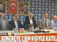 BÜYÜK KONGREYE 2 BİN KİŞİYLE KATILACAĞIZ