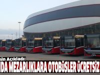 Bayramda Mezarlıklara Otobüsler Ücretsiz Olacak