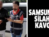Samsun'da silahlı kavga