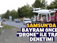 Samsun'da bayram öncesi "drone" ile trafik denetimi