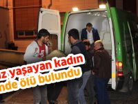 Yalnız yaşayan kadın evinde ölü bulundu