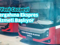 Yeni Cezaevi Güzergahına Ekspres Hizmeti Başlıyor