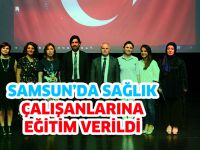 SAMSUN’DA SAĞLIK ÇALIŞANLARINA EĞİTİM VERİLDİ