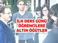 İLK DERS GÜNÜ ÖĞRENCİLERE ALTIN ÖĞÜTLER