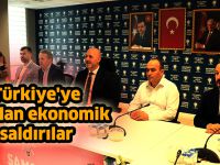 Türkiye'ye yapılan ekonomik saldırılar