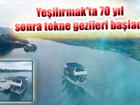 Yeşilırmak'ta 70 yıl sonra tekne gezileri başladı
