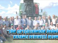 “TÜM ÇİFTÇİLERİMİZİN ÜRÜNÜ BOL, KAZANCI BEREKETLİ OLSUN”