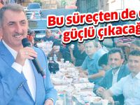 Bu süreçten de daha güçlü çıkacağız