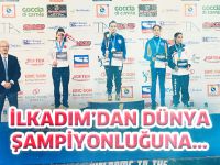 İLKADIM’DAN DÜNYA ŞAMPİYONLUĞUNA