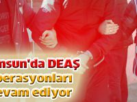 Samsun'da DEAŞ operasyonları devam ediyor